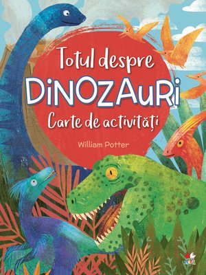 cover image of TOTUL DESPRE DINOZAURI. Carte de activități
